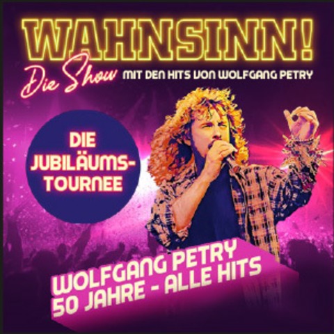 WAHNSINN! Die Show 2027 - Mit den Hits von Wolfgang Petry - Aurich - 28.02.2027 19:00