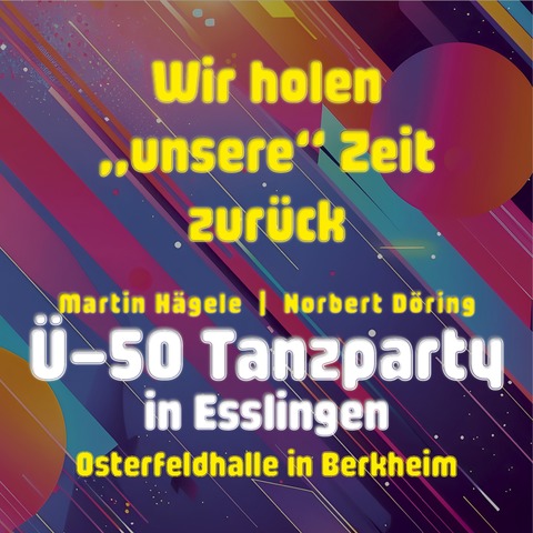 �-50 Tanzparty Esslingen - Wir holen „unsere“ Zeit zur�ck - Esslingen am Neckar - 28.11.2026 19:00