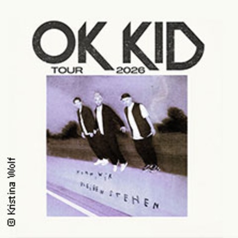OK KID - Komm, wir bleiben stehen - Tour 2026 - WIEN - 27.09.2026 19:30