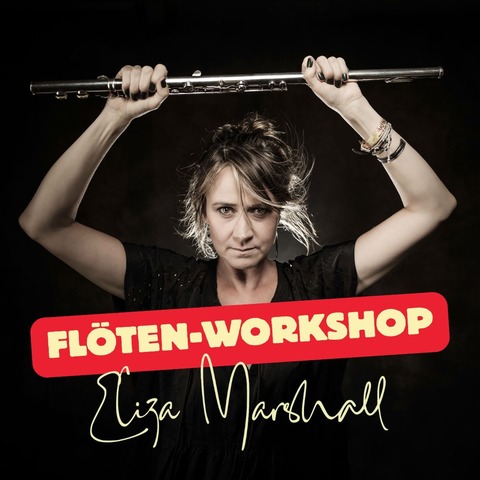 Eliza Marshall: Fl�ten-Workshop - Forchheim - 19.07.2026 10:00