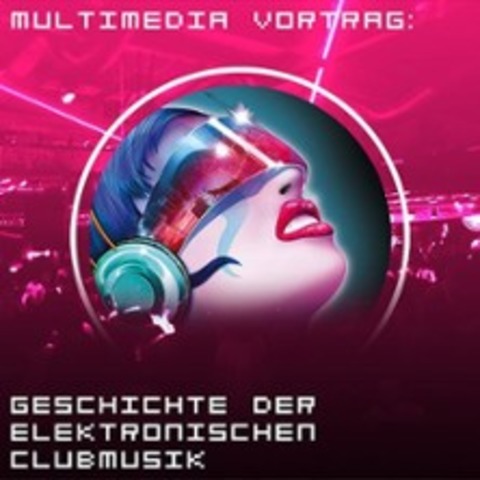 Geschichte der elektronischen Clubmusik - FRANKFURT AM MAIN - 17.10.2026 19:00