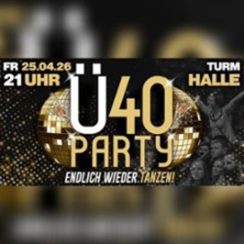 �40 Party /Turm Halle - HALLE - 24.04.2026 21:00