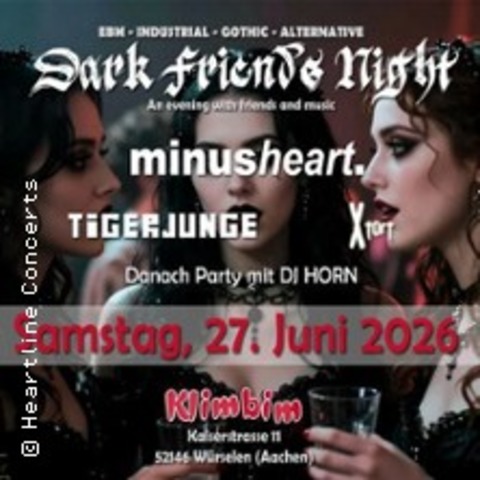DARK FRIENDS NIGHT- minusheart. (Support: Tigerjunge & X-Tort) - W�RSELEN - 27.06.2026 20:00