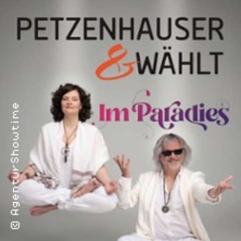 Petzenhauser & W�hlt: Im Paradies - Bad Griesbacher Kabarett-Tage - BAD GRIESBACH - 08.11.2026 16:00