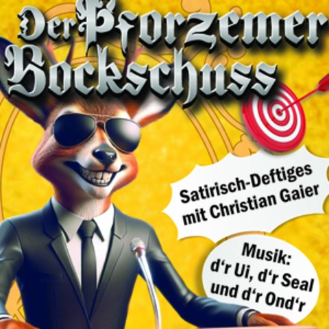 Pforzemer Bockschuss - Satirisch-Deftiges mit Christian Gaier und Musik - Pforzheim - 25.04.2026 19:00
