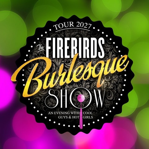 The Firebirds Burlesque Show 2027 - Neue Show 2027! - Memmingen - 27.02.2027 20:00