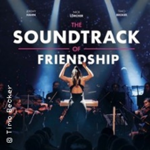 The Soundtrack of Friendship - Fellbach - 11.04.2026 18:30