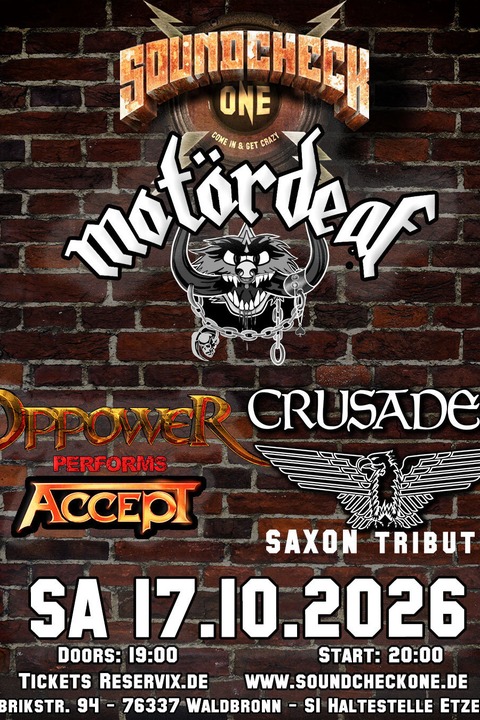 Oppower (Accept Tribute) - Crusader (Saxon Tribute) - Mot�rdeaf (Mot�rhead Tribute) - Mot�rhead Saxon Accept Tribute - Waldbronn - 17.10.2026 19:00