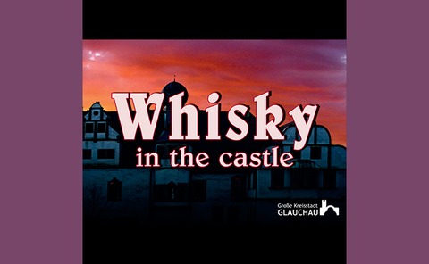 Whisky in the Castle - mit der Band Shamrock Sheep & den Dresden Pipes and Drums - Glauchau - 13.05.2026 20:00