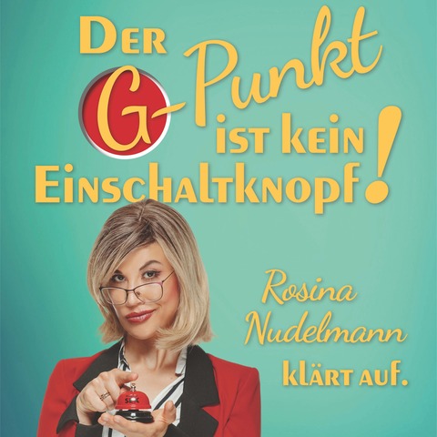 Der G-Punkt ist kein Einschaltknopf! � Rosina Nudelmann kl�rt auf - Freital - 10.04.2026 19:30