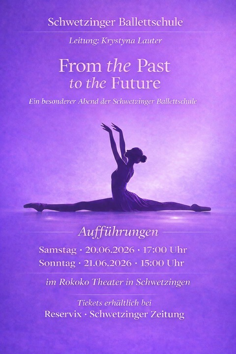 From the Past to the Future - Auff�hrungen der Schwetzinger Ballettschule - Schwetzingen - 20.06.2026 17:00
