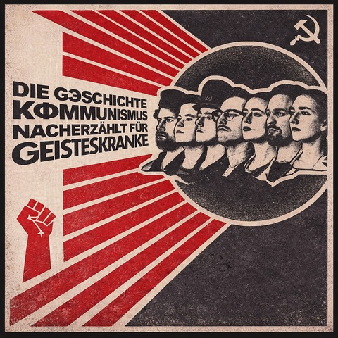 Die Geschichte des Kommunismus nacherz�hlt f�r Geisteskranke - Premiere - K�ln - 07.05.2026 20:00