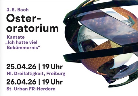 J.S.Bach: Osteroratorium und Bek�mmernis - Freiburg - 25.04.2026 19:00