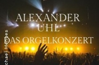 Alexander Uhl - Das Orgelkonzert