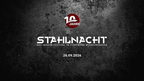 Stahlnacht X - die Jubil�umsausgabe - Wilhelmshaven - 26.09.2026 19:00