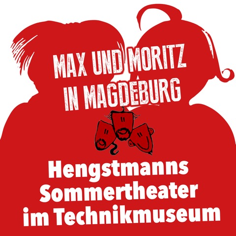 Max und Moritz in Magdeburg - im Technikmuseum Magdeburg - Magdeburg - 21.07.2026 20:00