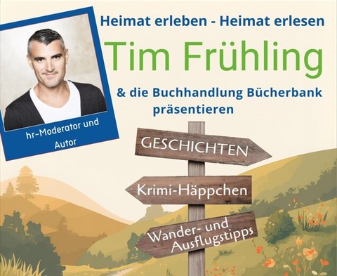 Tim Fr�hling live - Heimat erleben, Heimat erlesen - Geschichten / Krimi-H�ppchen / Wander- und Ausflugstipps - Bad Camberg - 12.05.2026 19:30
