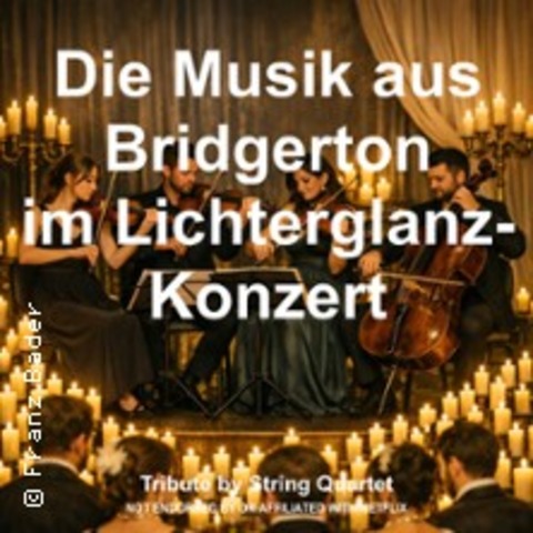 Die Musik aus Bridgerton im Lichterglanz-Konzert - Tribute by String Quartet - Freiburg - 29.05.2026 21:00