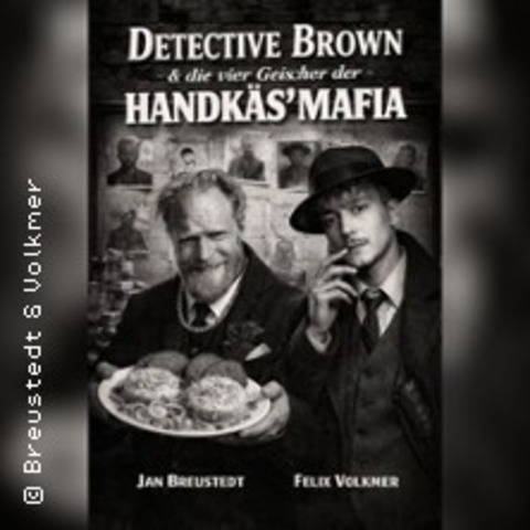 Detective Brown & die vier Gesichter der Handk�s'mafia - FULDA - 24.10.2026 20:00