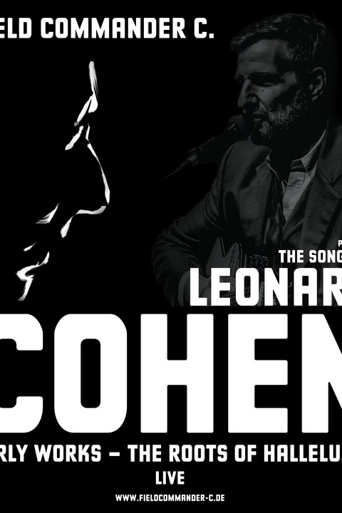 Field Commander C. - The songs of Leonard Cohen I Early works - The roots of Hallelujah - Bielefeld - 21.02.2027 18:00