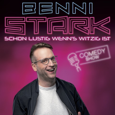 Benni Stark - Schon lustig wenn�s witzig ist - Stralsund - 07.05.2026 20:00