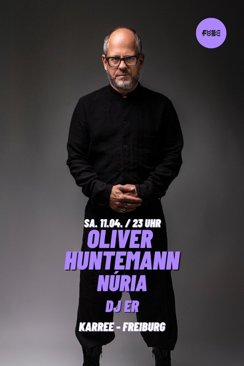 FUSE w./ OLIVER HUNTEMANN & N�RIA & DJ ER - Freiburg - 11.04.2026 23:00
