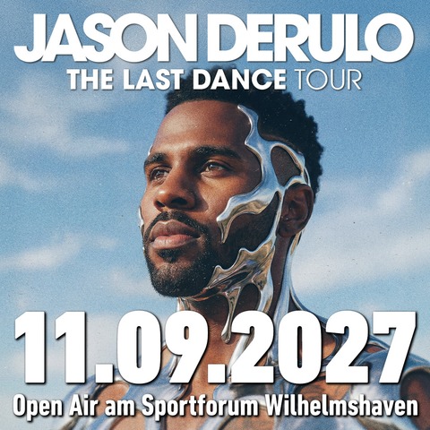 Jason Derulo - The Last Dance Tour - Open Air - Sommer 2027 - Wilhelmshaven - 11.09.2027 19:30