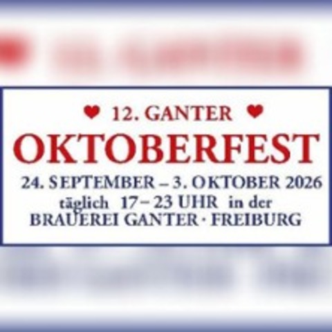 12. Ganter Oktoberfest - Freiburg - 30.09.2026 17:00