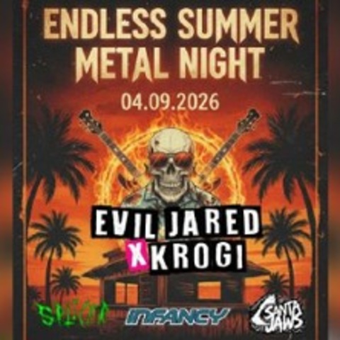 Endless Summer Metal Night - Evil Jared X Krogi, Splicer, Santa Jaws, Infancy - N�rnberg - 04.09.2026 19:00