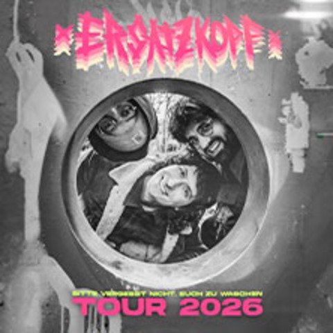 Ersatzkopf - Bitte vergesst nicht, euch zu waschen - HANNOVER - 17.11.2026 20:00