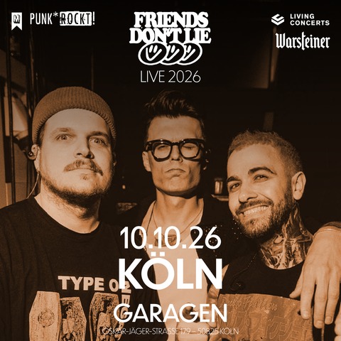 FRIENDS DON'T LIE - Zenit der DramaTOURgie - K�ln - 10.10.2026 19:30