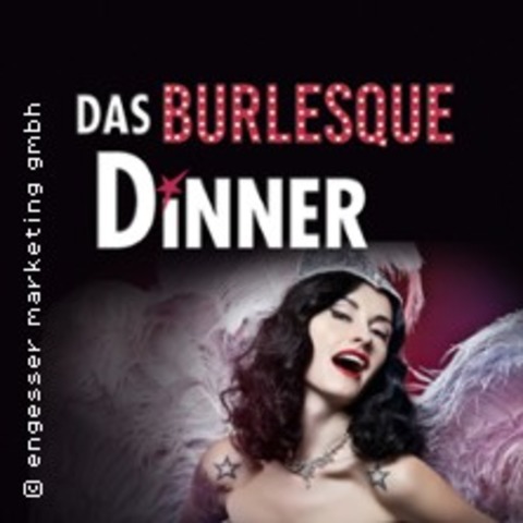 Das Burlesque Dinner - Kulinarischer Genuss und garantierte Unterhaltung - NEUSTADT A. D. W. - 26.03.2027 19:00
