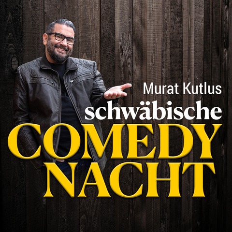 Murat Kutlus schw�bische COMEDY NACHT - N�rtingen - 03.10.2026 20:00