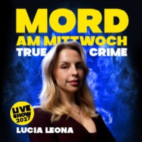 Mord am Mittwoch - Die Crime Show 2027 - Lucia Leona - Esslingen am Neckar - 05.03.2027 20:00