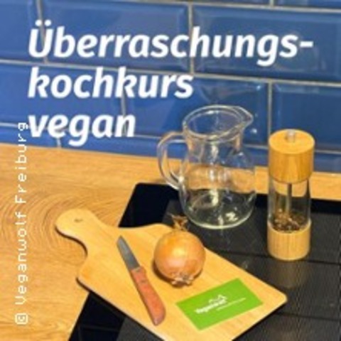 Kochkurs: �berraschungskochkurs vegan - Freiburg - 07.08.2026 18:00