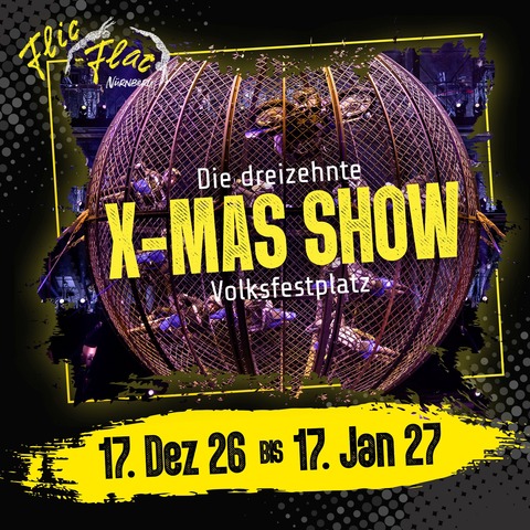 Flic Flac N�rnberg - die 13. X-MAS Show - N�rnberg - 29.12.2026 19:30
