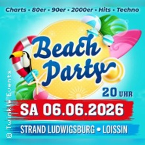 Beachparty w/Strand Ludwigsburg - Charts | HITS | 90er | Techno - LOISSIN - 06.06.2026 20:00