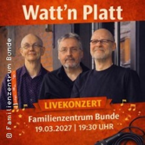 Watt`n Platt - BUNDE - 19.03.2027 19:30