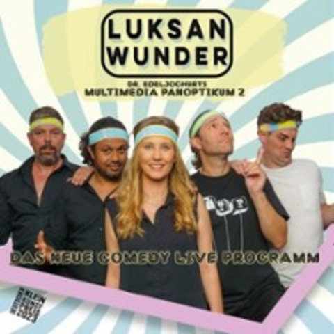 Luksan Wunder - Dr. Edeljoghurts Multimedia Panoptikum - D�REN - 05.11.2026 20:00