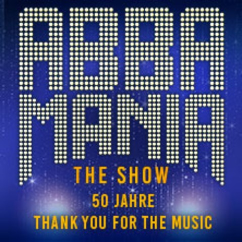 ABBAMANIA THE SHOW - Thank you for the music - Tour 2027 - Z�rich - 29.05.2027 19:30