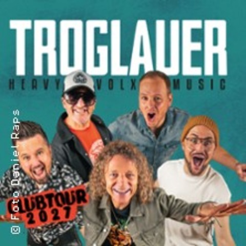 Troglauer - Heavy Volxmusic - Clubtour 2026 - K�LN - 26.02.2027 19:00