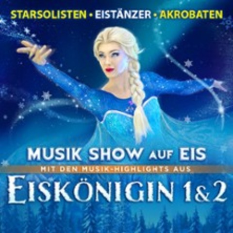 Eisk�nigin 1 & 2 - Musik Show auf Eis - Bayreuth - 12.04.2026 15:00