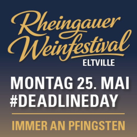 #DEADLINE DAY - Freut Euch & Tanzt! - HOUSEMUSIC & MELODIC TECHNO - Eltville am Rhein - 25.05.2026 14:00