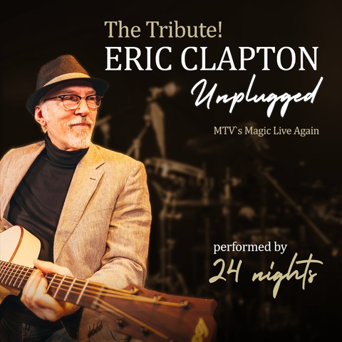 The Tribute! ERIC CLAPTON Unplugged - performed by 24 nights - Potsdam - 15.03.2027 19:30