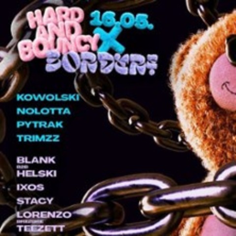 Hard and Bouncy - x Borderz - G�TTINGEN - 16.05.2026 23:00