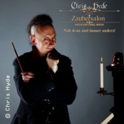 Chris Hyde - Zaubersalon | "Nah dran und immer anders" - BERLIN - 08.11.2026 15:30