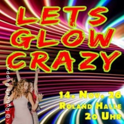 Let�s glow crazy - Perleberg - Perleberg - 14.11.2026 20:00