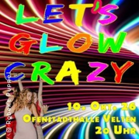 Let�s glow crazy - Velten - Velten - 10.10.2026 20:00