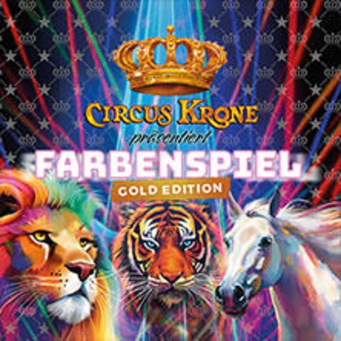 CIRCUS KRONE pr�sentiert FARBENSPIEL - Gold Edition - N�RNBERG - 10.11.2026 19:30