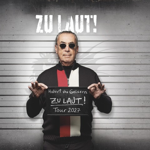 Hubert von Goisern - ZU LEISE? & ZU LAUT! TOUR 2027 - F�rstenzell - 07.08.2027 20:00